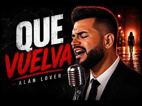 QUE VUELVA I ALAN LOVER | VIDEO OFICIAL