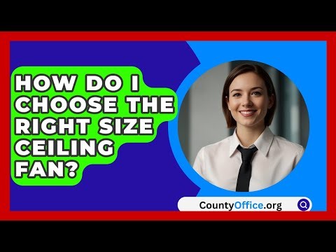 How Do I Choose The Right Size Ceiling Fan? - CountyOffice.org