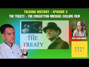 Talking History Ep. 2 | The Treaty: The Forgotten Michael Collins Film