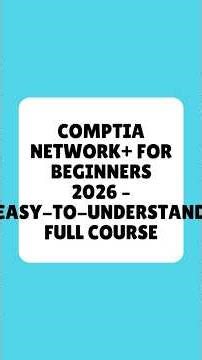 CompTIA Network+ for Beginners 2026 Easy to Understand Full Course
