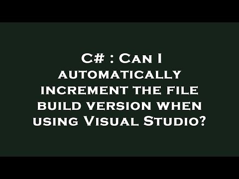 C# : Can I automatically increment the file build version when using Visual Studio?