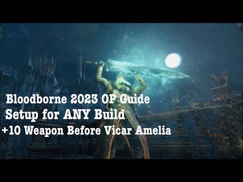 Bloodborne 2023 GUIDE - How To Become OVERPOWERED And Setup For ANY BUILD