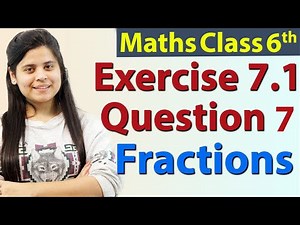 Question 7 - Ex 7.1 - Fractions - Chapter 7 - NCERT Maths Class 6th