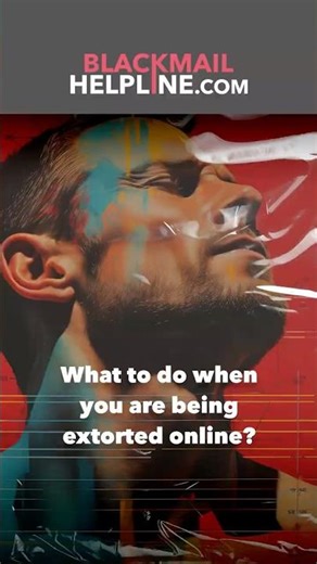 What to Do When You Are Being Extorted Online? | BlackmailHelpline.com