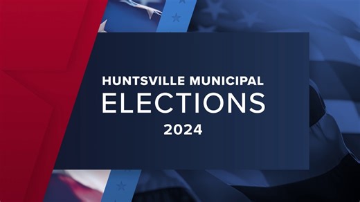 What to know about Huntsville's 2024 Municipal Elections