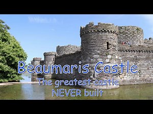 Beaumaris castle - The greatest castle never built