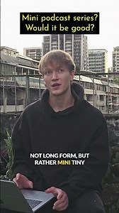 Mini podcast series, good or bad?