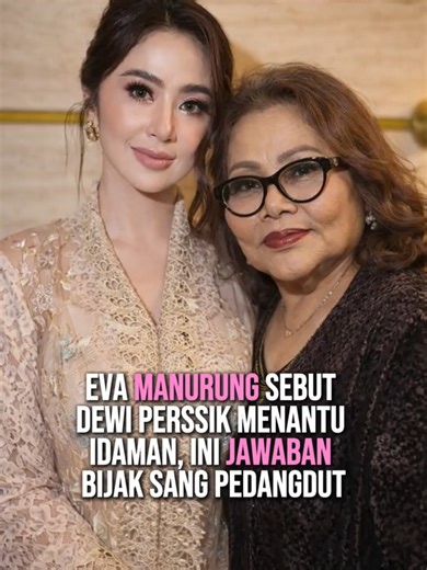 Eva Manurung Sebut Dewi Perssik Menantu Idaman