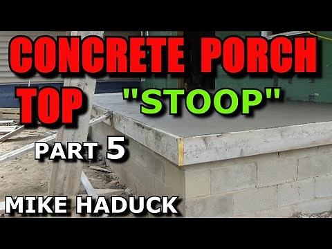 CONCRETE PORCH STOOP (part 5) Mike Haduck