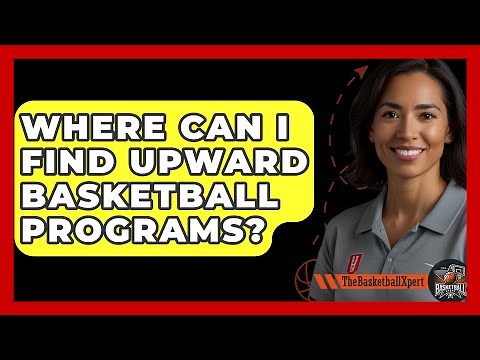 Where Can I Find Upward Basketball Programs? - The Basketball Xpert