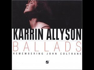 [Full Album] Karrin Allyson - Ballads Remembering John Coltrane