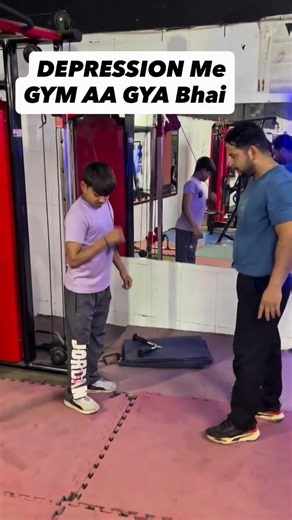 Depression m Bhai gym aagya 😒😒😔😔