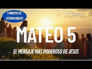 Mateo 5 Explicado | El Sermón del Monte | Las Bienaventuranzas y la Enseñanza de Jesús