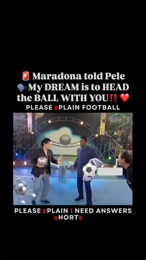 🚨 Maradona told Pele 🗣️ My DREAM is to HEAD the BALL WITH YOU‼️ ❤️