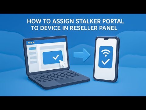 How To Assign Stalker Portal To Device In Reseller Panel