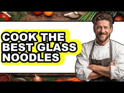 How to Cook Glass Noodles - Easy Guide