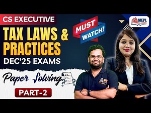 CS Executive - Dec'25 Exams Tax Laws & Practices - Paper Solving (Part 2) 📝 | MEPL Classes