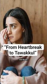 “From Heartbreak to Tawakkul”#IslamicReminder#HeartbreakHealing#Tawakkul