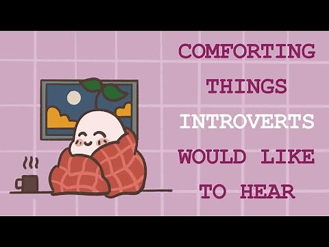 9 Comforting Things Introverts Would Like To Hear