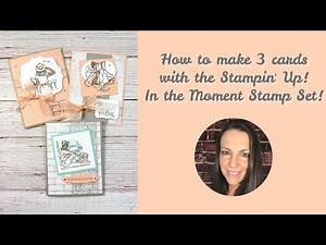 How to make 3 cards with the Stampin' Up! In the Moment Set!