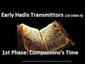 lecture; 7. Transmission of Hadis. 1st Phase.The companions of the Prophet (PBUH)