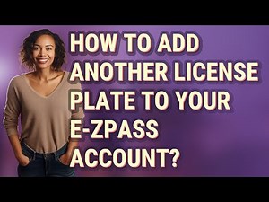 How to add another license plate to your e-ZPass account?