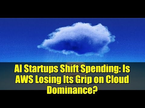 AI Startups Shift Spending: Is AWS Losing Its Grip on Cloud Dominance?