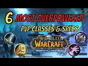 The MOST OVERPOWERED PvP CLASSES & SPECS on Wrath of the Lich King | Warmane WoW