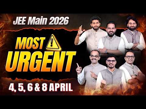 JEE Main 2026 (Session 2) | ⚠️ MOST URGENT | 4,5,6 & 8 April Strategy 🔥 ALLEN