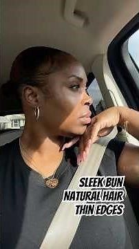 How to: Sleek Low Bun | Natural Hair & Thin Edges
