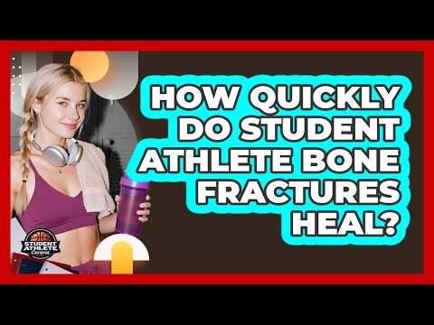 How Quickly Do Student Athlete Bone Fractures Heal? - Student Athlete Central