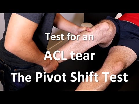 The Pivot Shift Test for ACL Tear or Instability