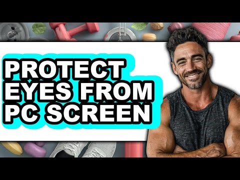 How to Protect Eyes from Pc Screen - Step by Step