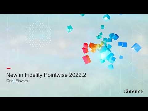 Fidelity Pointwise: 2022.2 New Features - Grid, Elevate
