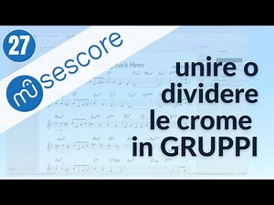 TUTORIAL MUSESCORE #27 unire o dividere le crome in gruppi di note
