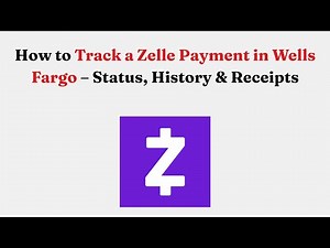 How to Track a Zelle Payment in Wells Fargo – Status, History & Receipts