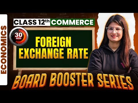 Foreign Exchange Rate in 30 Minutes | Class 12 Economics One Shot | Tanya Munjal Ma’am