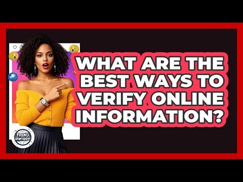 What Are The Best Ways To Verify Online Information? - Trend Unwrapper