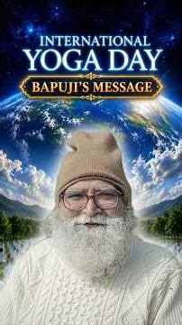Bapuji's Inspiring Message on International Yoga Day 2026
