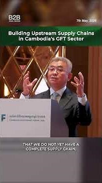 Building Upstream Supply Chains in Cambodia's GFT Sector - H.E. Chea Vuthy