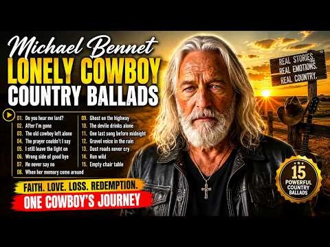 🎵 Michael Bennet | Country Ballads | Lonely Cowboy Songs | Emotional Storytelling Country Music