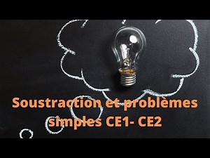 Soustraction et problèmes simples CE1- CE2