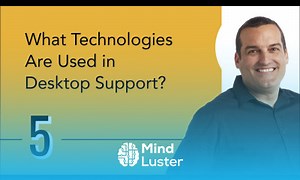 Mind Luster - Learn What Technologies Are Used in Desktop Support
