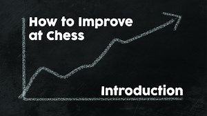 How to Improve at Chess | Introduction | SnatchPato