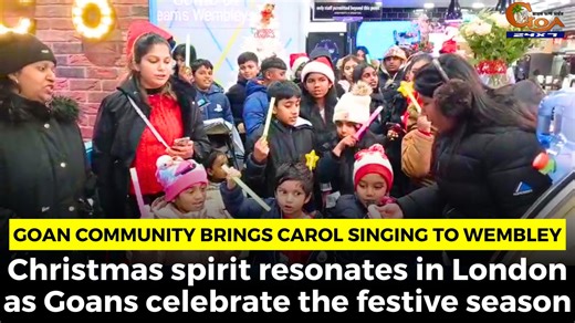 Goan Community Brings Carol Singing to Wembley. Christmas spirit resonates in London as Goans celebrate the festive season #Goa #GoaNews #CarolSinging #Wembley #Christmas #FestiveVibes | In Goa 24x7