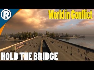 BRIDGE DEFENSE - World in Conflict: Soviet Assault - Mission 3