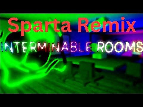 Interminable Rooms | Sparta Remix (V2)