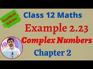 12th Maths | Example 2.23 | Complex Numbers- கலப்பு எண்கள் | TN New Syllabus