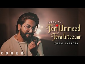 Teri Umeed Tera Intezar (New Lyrics) - JalRaj | New Hindi Covers | 90s Songs