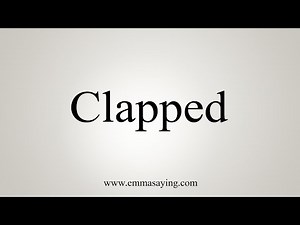 How To Say Clapped